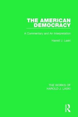 The American Democracy: A Commentary and an Interpretation (The Works of Harold J. Laski) by Laski, Harold J. | Hardcover | Political Science