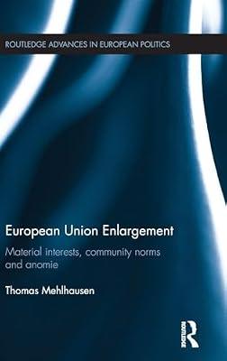 European Union Enlargement: Material Interests, Community Norms and Anomie (Routledge Advances in European Politics, 117) by Mehlhausen, Thomas | Hardcover | Political Science