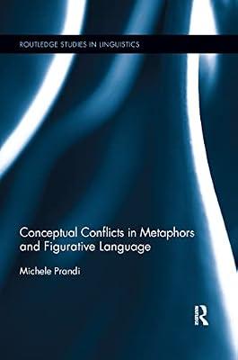 Conceptual Conflicts in Metaphors and Figurative Language (Routledge Studies in Linguistics) by Prandi, Michele | Paperback | Language Arts & Disciplines