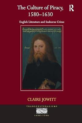 The Culture of Piracy, 1580–1630: English Literature and Seaborne Crime (Transculturalisms, 1400-1700) by Jowitt, Claire | Paperback | Regional