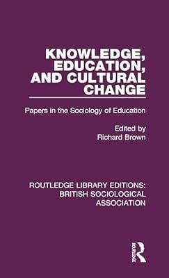Knowledge, Education, and Cultural Change: Papers in the Sociology of Education: 3 (Routledge Library Editions: British Sociological Association) | Hardcover | Economics
