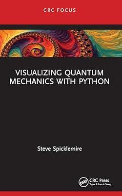 Visualizing Quantum Mechanics With Python (Pb 2024) by Spicklemire, Steve | Paperback | Quantum Physics (Quantum Mechanics And Quantum Field Theory)