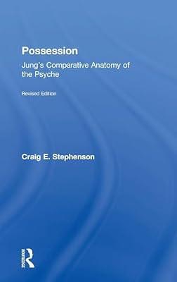 Possession: Jung's comparative anatomy of the psyche by Stephenson, Craig E. | Hardcover | Psychology
