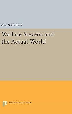 Wallace Stevens and the Actual World: 1156 (Princeton Legacy Library, 1156) by Filreis, Alan | Hardcover | Literary Criticism