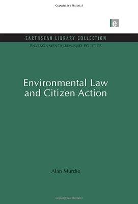 Environmental Law and Citizen Action (Earthscan Library Collection: Environmentalism and Politics, 5) by Murdie, Alan | Hardcover | Political Science