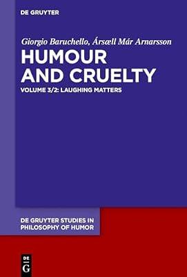 Laughing Matters: Theses and Discussions: 3 (De Gruyter Studies in Philosophy of Humor, 3/2) by Baruchello, Giorgio; Arnarsson, Ársæll Már | Hardcover | Philosophy