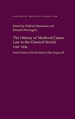The History of Medieval Canon Law in the Classical Period, 1140-1234: From Gratian to the Decretals of Pope Gregory IX (History of Mediaeval Canon Law) | Hardcover | Ecclesiastical (Canon) Law