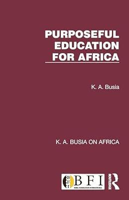 Purposeful Education for Africa (K. A. Busia on Africa) by Busia, K. A. | Paperback | Social Science