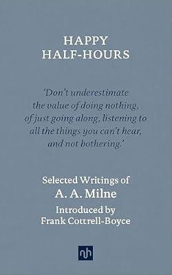 Happy Half-Hours: Selected Writings by Milne, A. A. | Hardcover | Literary Collections