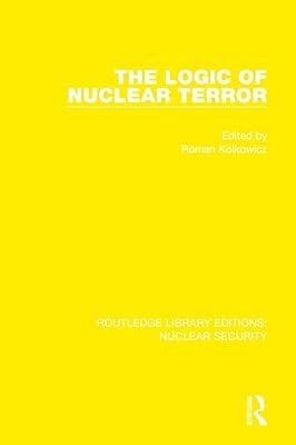 The Logic of Nuclear Terror: 28 (Routledge Library Editions: Nuclear Security) | Hardcover | Politics And Government