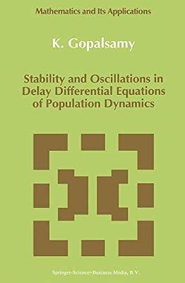 Stability and Oscillations in Delay Differential Equations of Population Dynamics: 74 (Mathematics and Its Applications) by Gopalsamy, K. | Paperback | Mathematics