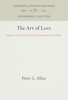 The Art of Love: Amatory Fiction from Ovid to the Romance of the Rose (Anniversary Collection) by Allen, Peter L. | Hardcover | Literary Essays