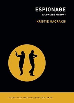 Espionage: The MIT Press Essential Knowledge series: A Concise History by MacRakis, Kristie | Paperback | Political Science