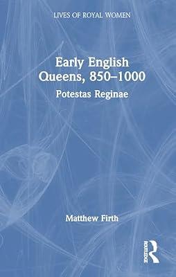 Early English Queens, 850–1000: Potestas Reginae (Lives of Royal Women) by Firth, Matthew | Hardcover | History And Archaeology