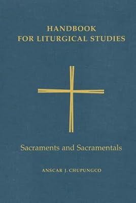 Handbook for Liturgical Studies, Volume IV: Sacraments and Sacramentals: 4 | Hardcover | Christianity