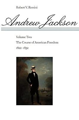 Andrew Jackson: The Course of American Freedom, 1822-1832 (002) by Remini, Robert V. | Paperback | Biography & Autobiography