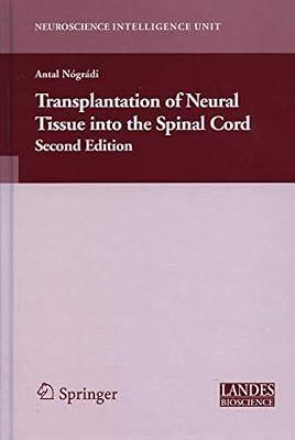 TRANSPLANTATION OF NEURAL TISSUE INTO THE SPINAL CORD, 2/E (HB) by NOGRADI A. | Hardcover | Transplant Surgery