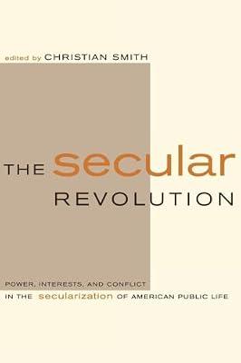 The Secular Revolution: Power, Interests, and Conflict in the Secularization of American Public Life | Paperback | Religion