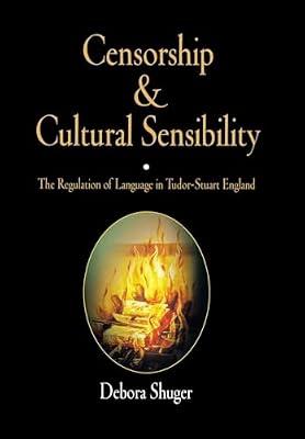 Censorship And Cultural Sensibility: The Regulation of Language in Tudor-Stuart England by Shuger, Debora | Hardcover | History