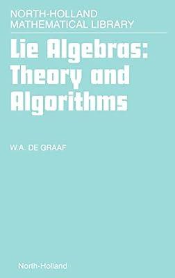 Lie Algebras: Theory and Algorithms (Volume 56) (North-Holland Mathematical Library, Volume 56) by de Graaf, W.A. | Hardcover | Algebra