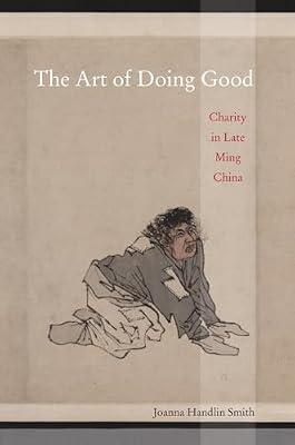 The Art of Doing Good: Charity in Late Ming China by Smith, Joanna Handlin | Hardcover | History