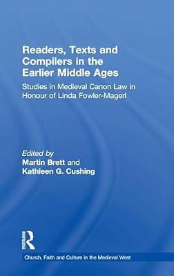 Readers, Texts and Compilers in the Earlier Middle Ages: Studies in Medieval Canon Law in Honour of Linda Fowler-Magerl (Church, Faith and Culture in the Medieval West) | Hardcover | History