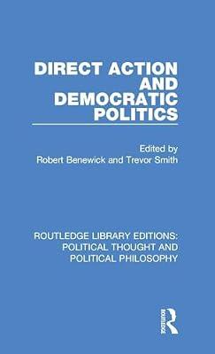 Direct Action and Democratic Politics: 5 (Routledge Library Editions: Political Thought and Political Philosophy) | Hardcover | History