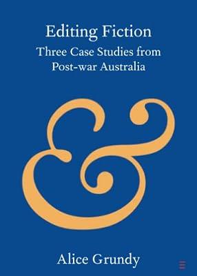 Editing Fiction: Three Case Studies from Post-war Australia (Elements in Publishing and Book Culture) by Grundy, Alice | Paperback | Language Arts & Disciplines