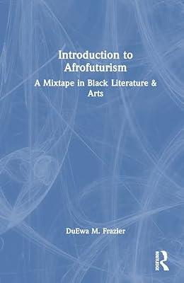 Introduction to Afrofuturism: A Mixtape in Black Literature & Arts by Frazier, DuEwa  M. | Hardcover | Literary Criticism