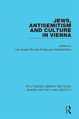 Jews, Antisemitism and Culture in Vienna: 6 (Routledge Library Editions: Jewish History and Identity) | Hardcover | History