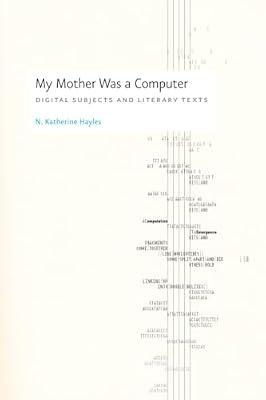 My Mother Was A Computer: Digital Subjects And Literary Texts by Hayles, N. Katherine | Paperback | Literary Criticism