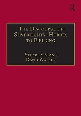 The Discourse of Sovereignty, Hobbes to Fielding: The State of Nature and the Nature of the State (Studies in Early Modern English Literature) by Sim, Stuart; Walker, David | Hardcover | Literary Criticism