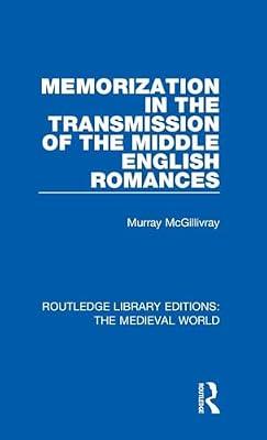 Memorization in the Transmission of the Middle English Romances: 34 (Routledge Library Editions: The Medieval World) by McGillivray, Murray | Hardcover | History And Archaeology