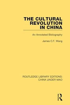 The Cultural Revolution in China: An Annotated Bibliography: 8 (Routledge Library Editions: China Under Mao, 8) by Wang, James C. F. | Hardcover | Social Science