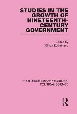 Studies in the Growth of Nineteenth Century Government (Routledge Library Editions: Political Science, 33) | Hardcover | Political Science