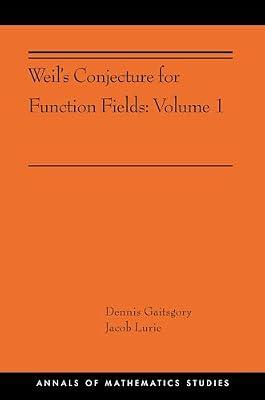 Weil's Conjecture for Function Fields (1): Volume I (Annals of Mathematics Studies, 199) by Gaitsgory, Dennis; Lurie, Jacob | Hardcover | Mathematics
