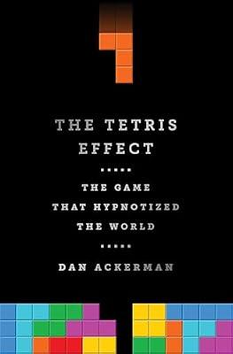 The Tetris Effect: The Game that Hypnotized the World by Ackerman, Dan | Hardcover | Hobbies