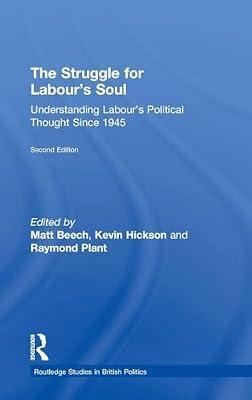 The Struggle for Labour's Soul: Understanding Labour's Political Thought Since 1945 (Routledge Studies in British Politics) | Hardcover | Political Science