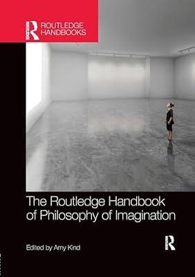The Routledge Handbook of Philosophy of Imagination | Paperback | Philosophy