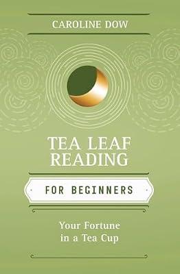 TEA LEAF READING FOR BEGINNERS by Dow, Caroline | Paperback | Body