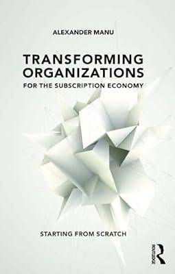 Transforming Organizations for the Subscription Economy by Manu, Alexander | Paperback | Business & Economics