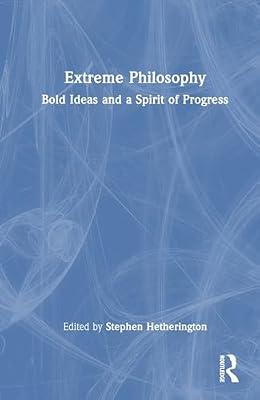 Extreme Philosophy: Bold Ideas and a Spirit of Progress | Hardcover | Philosophy: Logic
