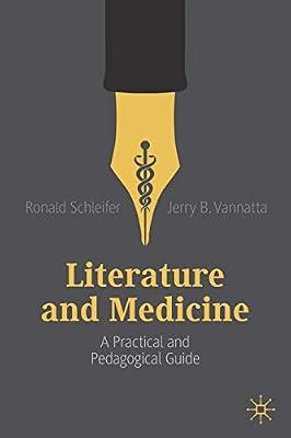 Literature and Medicine: A Practical and Pedagogical Guide by Jerry B. Vannatta; Ronald Schleifer | Paperback | Medicine: General Issues
