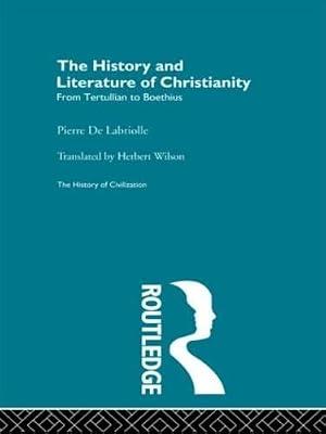 History and Literature of Christianity (History of Civilization) by Labriolle, Pierre De | Hardcover | History
