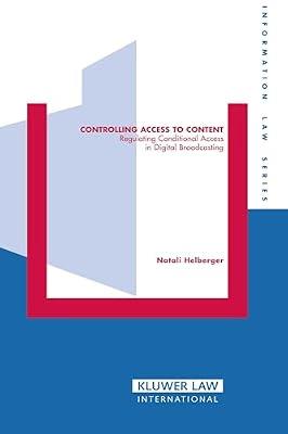 Controlling Access to Content: Regulating Conditional Access in Digital Broadcasting: 15 (Information Law Series Set) by Helberger, Natalie | Hardcover | It & Communications Law