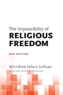 The Impossibility of Religious Freedom: New Edition by Sullivan, Winnifred Fallers | Paperback | Law
