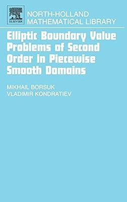 Elliptic Boundary Value Problems of Second Order in Piecewise Smooth Domains (Volume 69) (North-Holland Mathematical Library, Volume 69) by Borsuk, Michail; Kondratiev, Vladimir | Hardcover | Differential Calculus & Equations
