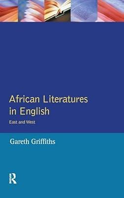 African Literatures in English: East and West (Longman Literature in English) by Griffiths, Gareth | Hardcover | Literary Criticism