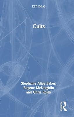 Cults (Key Ideas) by McLaughlin, Eugene; Rojek, Chris; Baker, Stephanie Alice | Hardcover | Psychological Theory