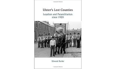 Ulster's Lost Counties: Loyalism and Paramilitarism since 1920 by Burke, Edward | Hardcover | British & Irish History